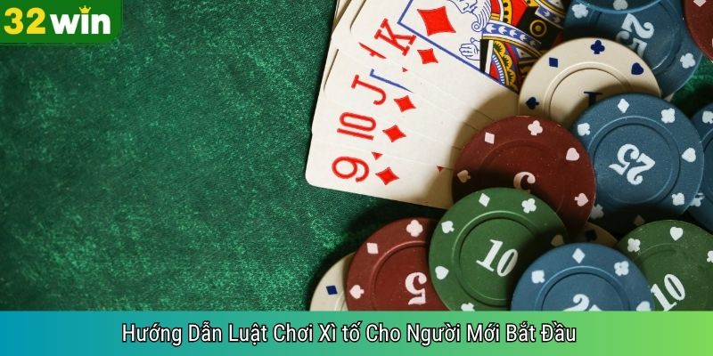 Hướng Dẫn Luật Chơi Xì tố Cho Người Mới Bắt Đầu