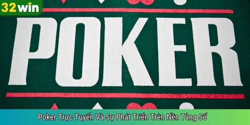 Poker Trực Tuyến Và Sự Phát Triển Trên Nền Tảng Số