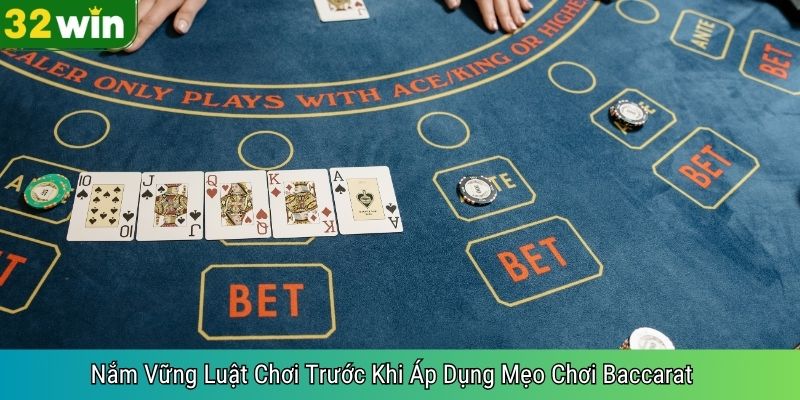 Nắm Vững Luật Chơi Trước Khi Áp Dụng Mẹo Chơi Baccarat