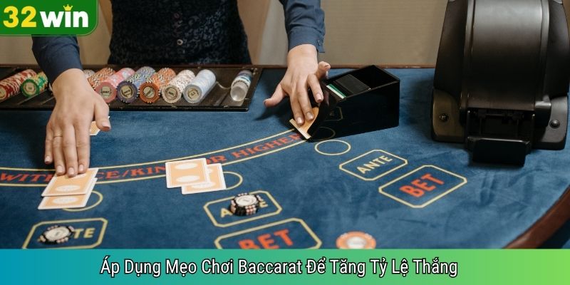 Áp Dụng Mẹo Chơi Baccarat Để Tăng Tỷ Lệ Thắng