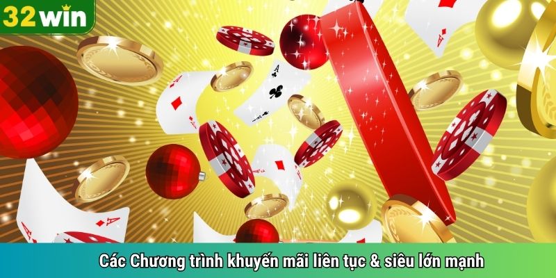 Các Chương trình khuyến mãi liên tục & siêu lớn mạnh 