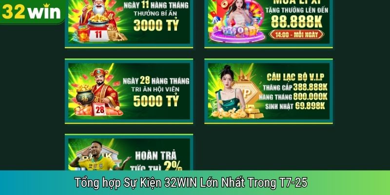 Tổng hợp Sự Kiện 32WIN Lớn Nhất Trong T7-25