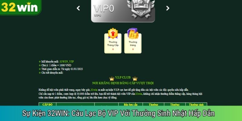 Sự Kiện 32WIN: Câu Lạc Bộ VIP Với Thưởng Sinh Nhật Hấp Dẫn