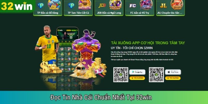Đọc Tin Nhà Cái Chuẩn Nhất Tại 32win 