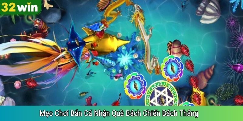 Mẹo Chơi Bắn Cá Nhận Quà Bách Chiến Bách Thắng