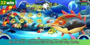 Bắn Cá Nổ Hũ – Tựa Game Giải Trí Kèm Cơ Hội Trúng Thưởng