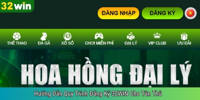 Hướng Dẫn Quy Trình Đăng Ký 32WIN Cho Tân Thủ